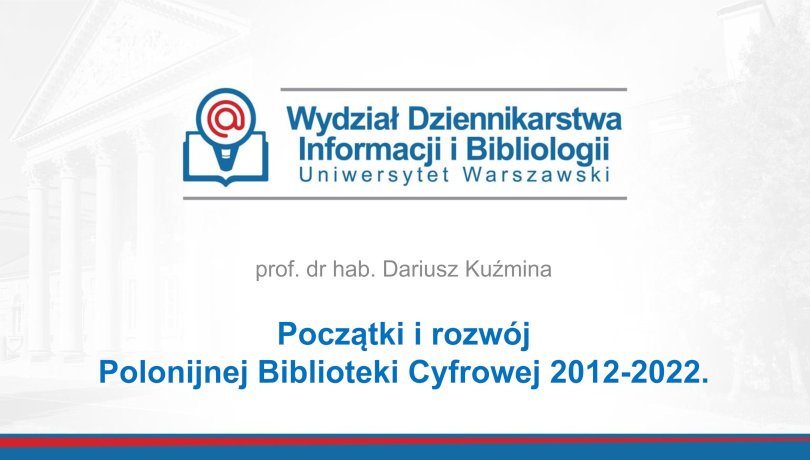 Kuźmina Dariusz: Początki i rozwój Polonijnej Biblioteki Cyfrowej